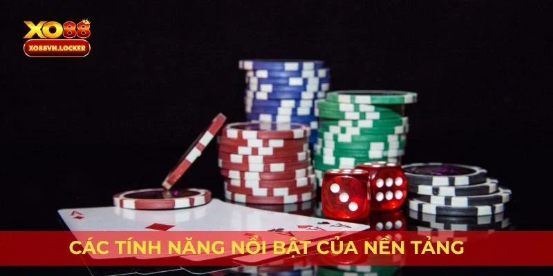 Các tính năng nổi bật của nền tảng